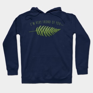 I'm Very Frond Of You - Funny Pun Hoodie